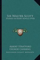 Sir Walter Scott Studied in Eight Novels 1165919494 Book Cover