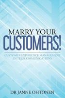 Marry Your Customers!: Customer Experience Management in Telecommunications 9526805534 Book Cover