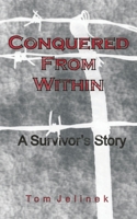Conquered From Within: A Survivor's Story 1649998619 Book Cover