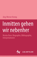 Inmitten gehen wir nebenher: Nicolas Born: Biographie, Bibliographie, Interpretationen. M&P Schriftenreihe 347645052X Book Cover