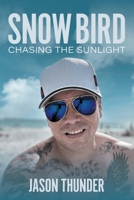 Snow Bird: Chasing the Sunlight 1039159419 Book Cover