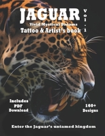Jaguar Vivid Mystical Dreams in Living Color - Tattoo and Artist's book: "Jaguar Dreams in Living Color" : A Jaguar-Inspired Canvas for Art and ... designs for tattoo and painter artists) B0CTQCTHCC Book Cover