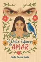 El Dulce Esfuerzo de Amar: Una saga familiar bordada entre el realismo mágico, la política y la pasión en la Venezuela de finales del siglo XX (Spanish Edition) B0FK5PF8P1 Book Cover