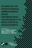 Pathways to Institutional Improvement with Information Technology in Educational Management: IFIP TC3/WG3.7 Fourth International Working Conference on ... July 27-31, 2000, Auckland, New Zealand 0792374932 Book Cover