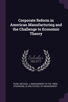 Corporate reform in American manufacturing and the challenge to economic theory 1379252334 Book Cover