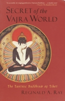 Secret of the Vajra World: The Tantric Buddhism of Tibet (Ray, Reginald a. World of Tibetan Buddhism ; V. 2.) 157062917X Book Cover
