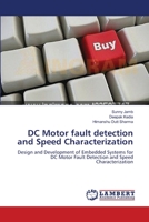 DC Motor fault detection and Speed Characterization: Design and Development of Embedded Systems for DC Motor Fault Detection and Speed Characterization 3659147222 Book Cover