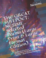 THE GREAT SUFI POET: NESIMI... Selected Poems (Large Print & Large Format Edition): TRANSLATION & INTRODUCTION BY PAUL SMITH... New Humanity Books 1092798056 Book Cover