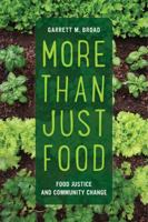More Than Just Food: Food Justice and Community Change 0520287452 Book Cover