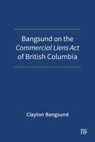 Bangsund on the Commercial Liens Act of British Columbia 1049804422 Book Cover
