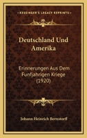 Deutschland Und Amerika: Erinnerungen Aus Dem Funfjahrigen Kriege (1920) 1168467098 Book Cover
