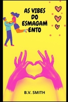 AS VIBES DO ESMAGAMENTO B09RV37JC4 Book Cover
