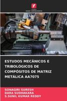 Estudos Mecânicos E Tribológicos de Compósitos de Matriz Metálica Aa7075 6209317057 Book Cover