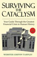 Surviving the Cataclysm: Your Guide Through the Greatest Financial Crisis in Human History 1615776001 Book Cover