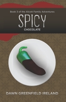Spicy Chocolate: Book 3 of the Alcott Family Adventures 194038513X Book Cover