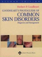 Goodheart's Photoguide of Common Skin Disorders: Diagnosis and Management 0781737419 Book Cover