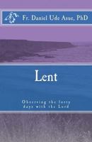 Lent: Observing the Forty Days with the Lord 1494719002 Book Cover