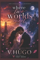 WHERE TWO WORLDS MEET-Season One: A True Love Romance Novel (Where Two Worlds Meet — A Romance Series) B0HJHT19LK Book Cover