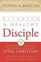 Becoming a Healthy Disciple: Ten Traits of a Vital Christian 0801091411 Book Cover