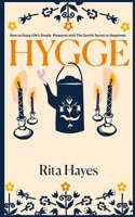 Hygge: How to Enjoy Life's Simple Pleasures with The Danish Secret to Happiness B0CQSYTBJQ Book Cover