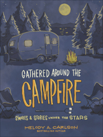 Gathered Around the Campfire: S'mores and Stories Under the Stars 0736979751 Book Cover
