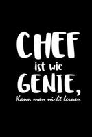 Chef Ist Wie Genie Kann Man Nicht Lernen: Terminplaner A5 Punktraster F�r Teamchefs & Abteilungsleiter - Lustige Geschenkidee F�r Chef & Vorgesetzten - B�ro Notizblock Geschenk Job Arbeit 1077333552 Book Cover