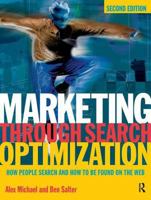 Marketing Through Search Optimization, Second Edition: How People Search and How to be found on the web 0750683473 Book Cover