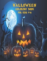 Halloween Coloring Book For Kids 4-8: Happy Halloween Coloring Book ,Halloween Coloring Book For Children Including Spooky Witches, Ghosts, Pumpkins, ... Book for Kids, Toddlers and Preschoolers B08JF5KTKT Book Cover