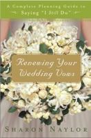 Renewing Your Wedding Vows: A Complete Planning Guide to Saying "I Still Do" 0767923219 Book Cover