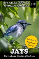 Jays: The Feathered Tricksters of the Trees (The Great Book of Animal Knowledge (includes 20+ magnificent photos!)) B0FB8XGLMM Book Cover