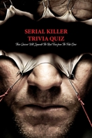 Serial Killer Trivia Quiz: These Quizzes Will Separate The Real Fans from The Fake Ones B09TDPT7CM Book Cover