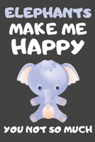 Elephants Make Me Happy You Not So Much: Elephant Gifts for Elephant Lovers Blank Lined Notebooks, Journals, Planners and Diaries to Write In 1673958583 Book Cover