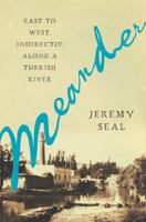 Meander: East to West, Indirectly, Along a Turkish River 1596916524 Book Cover