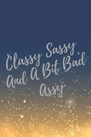 Classy Sassy And A Bit Bad Assy: Super Boss & Girl Boss Inspirational Quotes Journal & Notebook (Boss Appreciation Gifts) 1700727621 Book Cover