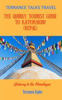 Terrance Talks Travel: The Quirky Tourist Guide to Kathmandu (Nepal) 1942738501 Book Cover