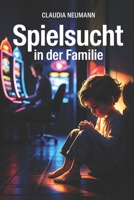 Spielsucht in der Familie: Hilfe für Angehörige (Sportwettexperte.com) (German Edition) B0FMNT7TH5 Book Cover