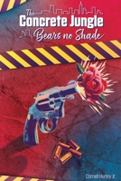 The Concrete Jungle Bears No Shade: Incarcerated Love and Pain 163751221X Book Cover
