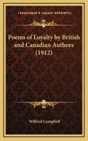 Poems of Loyalty by British and Canadian Authors 0548602344 Book Cover