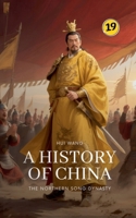 The Northern Song Dynasty: A History of China 9189998588 Book Cover