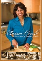 Classic Creole: A Celebration of Food and Family 0983050406 Book Cover