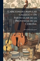 Cancionero popular gallego y en particular de la Provincia de la Coruña 1174839384 Book Cover