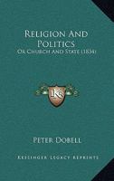 Religion And Politics: Or Church And State 1165653729 Book Cover