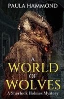 A World of Wolves: A Sherlock Holmes Mystery 1804248606 Book Cover