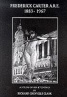 Frederick Carter A.R.E., 1883-1967: A study of his etchings 0952590603 Book Cover