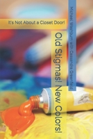 Old Stigmas! New Colors!: It's Not About a Closet Door! B0CQWZTNQX Book Cover