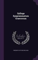 Sylloge Epigrammatum Graecorum 1012340724 Book Cover