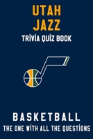 Utah Jazz Trivia Quiz Book - Basketball - The One With All The Questions: NBA Basketball Fan - Gift for fan of Utah Jazz B085RTHWB8 Book Cover