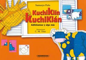 Kuchiklin Kuchiklan Adivinanzas Y Algo Mas (Que Pase el Tren) 9583011045 Book Cover