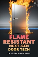 Flame Resistant Next-Gen Door Tech: Pushing Boundaries for Safer Buildings B0FG4LFXJN Book Cover