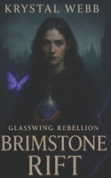 Brimstone Rift: A Glasswing Rebellion Romantasy Novel B0GHRWYY7V Book Cover